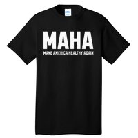 Maha Make America Healthy Again Tall T-Shirt