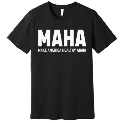 Maha Make America Healthy Again Premium T-Shirt