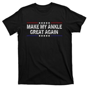 Make My Ankle Great Again Funny Surgery Injury Recovery T-Shirt