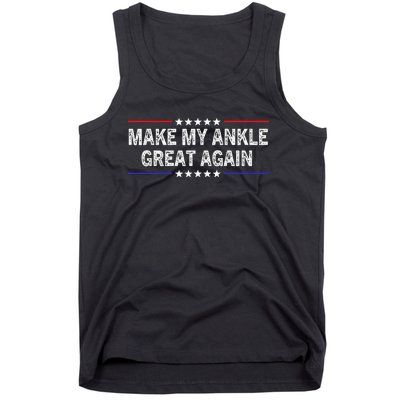 Make My Ankle Great Again Funny Surgery Injury Recovery Tank Top