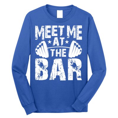 Meet Me At The Bar Funny Gift Weightlifter Bodybuilder Gym Gift Long Sleeve Shirt