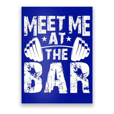 Meet Me At The Bar Funny Gift Weightlifter Bodybuilder Gym Gift Poster