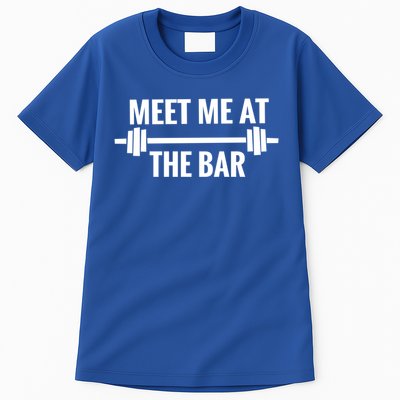 Meet Me At The Bar Funny Weight Lifting / Ing Gym Gift Cute Gift Tall T-Shirt