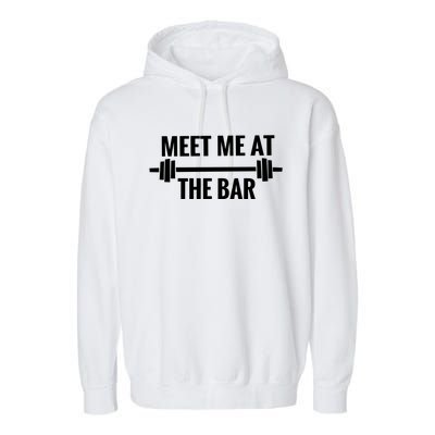 Meet Me At The Bar Funny Weight Lifting / Ing Gym Gift Cute Gift Garment-Dyed Fleece Hoodie