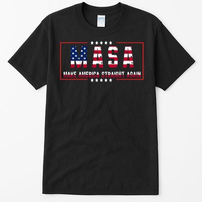 MASA Make America Straight Again Political Funny Sarcastic Tall T-Shirt