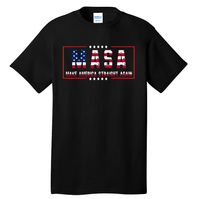 MASA Make America Straight Again Political Funny Sarcastic Tall T-Shirt