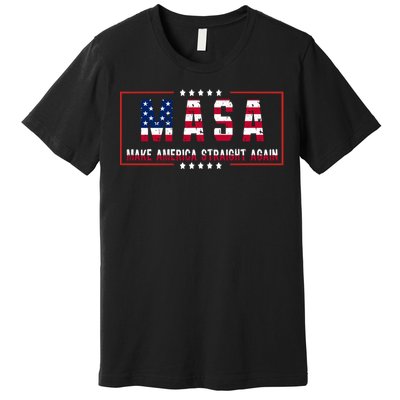 MASA Make America Straight Again Political Funny Sarcastic Premium T-Shirt