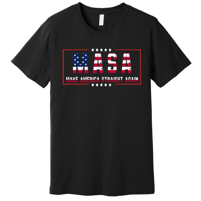 MASA Make America Straight Again Political Funny Sarcastic Premium T-Shirt