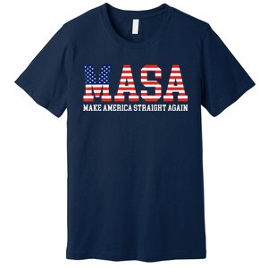 MASA Make America Straight Again Premium T-Shirt