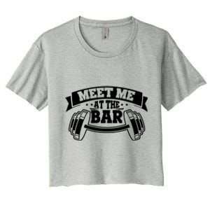 Meet Me At The Bar Gym Buddies Workout Weightlifters Meaningful Gift Women's Crop Top Tee