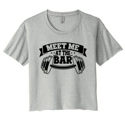 Meet Me At The Bar Gym Buddies Workout Weightlifters Meaningful Gift Women's Crop Top Tee