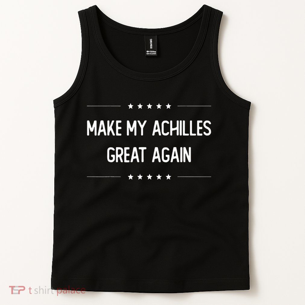 Make My Achilles Great Again Injury Recovery Tank Top