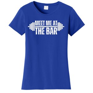 Meet Me At The Bar Weightlifter Cute Gym Lover Workout Funny Gift Women's T-Shirt