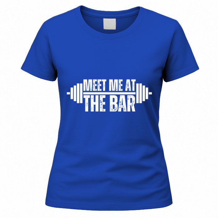 Meet Me At The Bar Weightlifter Cute Gym Lover Workout Funny Gift Women's T-Shirt