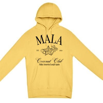 Mala Make America Laugh Again Coconut Is Brat Election 2024 Premium Pullover Hoodie