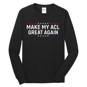 Make My Acl Great Again Knee Surgery Tall Long Sleeve T-Shirt