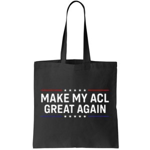 Make My Acl Great Again Knee Surgery Tote Bag