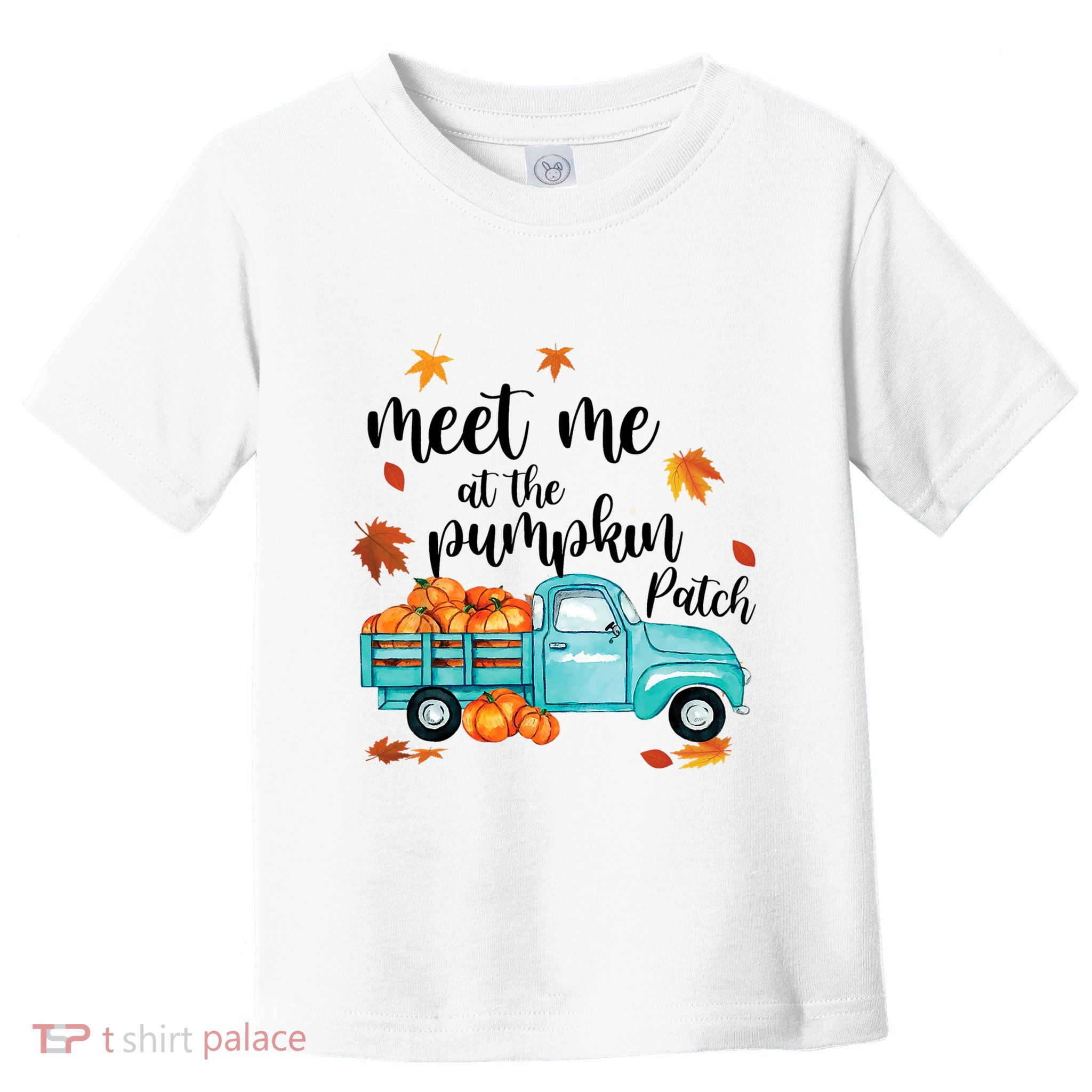 Meet Me At The Pumpkin Patch Halloween Thanksgiving Pumpkin Funny Gift Toddler T-Shirt