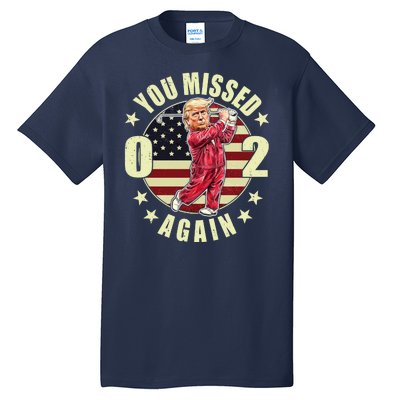 Missed Me Again Donald Trump Golfing Tall T-Shirt