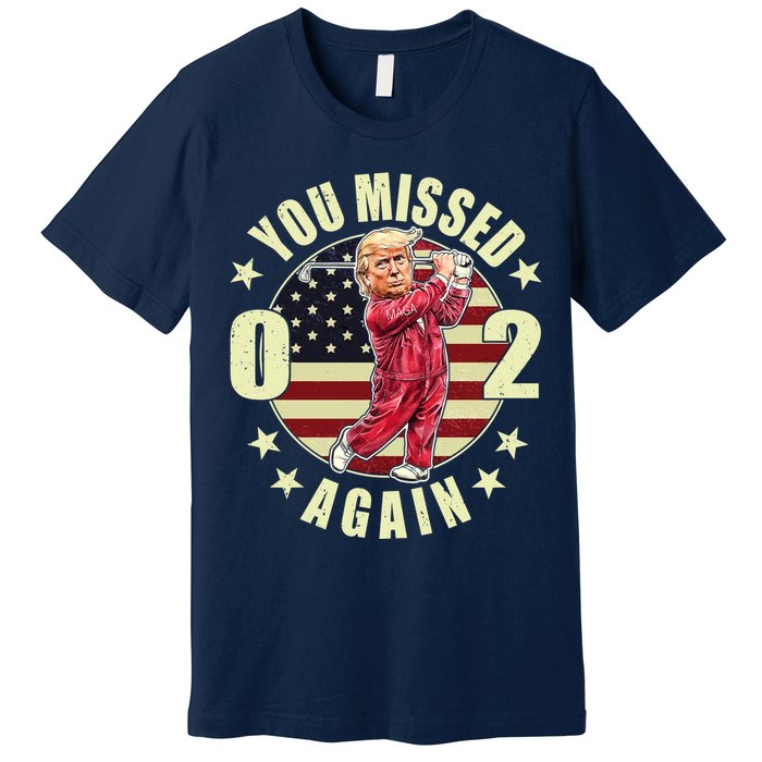 Missed Me Again Donald Trump Golfing Premium T-Shirt