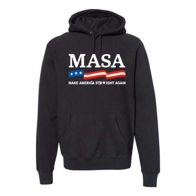 MASA Make America Straight Again Political Funny Sarcastic Premium Hoodie