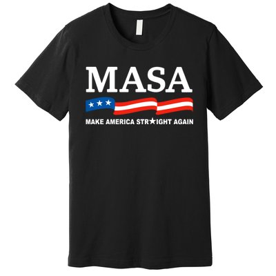 MASA Make America Straight Again Political Funny Sarcastic Premium T-Shirt