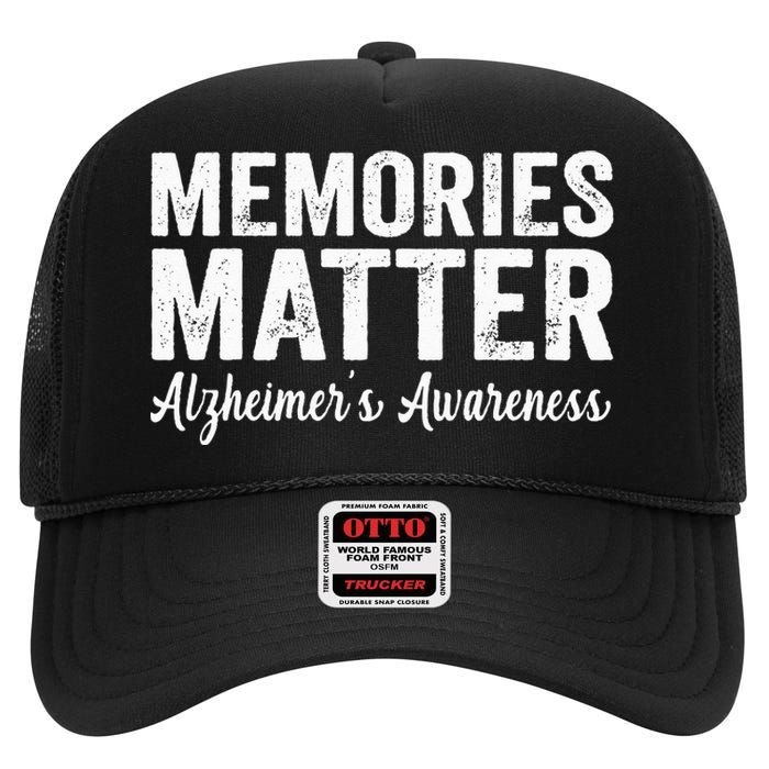 Memories Matter Alzheimers Awareness Endalz Mom Grandma Dad High Crown Mesh Back Trucker Hat