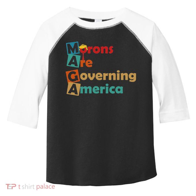 Maga Morons Are Governing America Anti Trump Toddler Fine Jersey T-Shirt