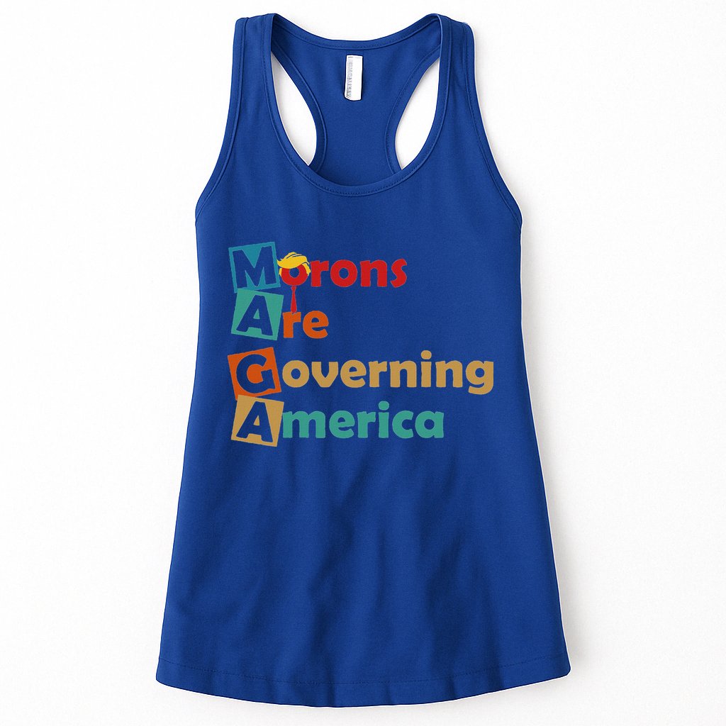 Maga Morons Are Governing America Anti Trump Womens Tank Top