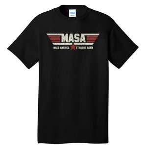 MASA Make America Straight Again Political Funny Sarcastic Tall T-Shirt