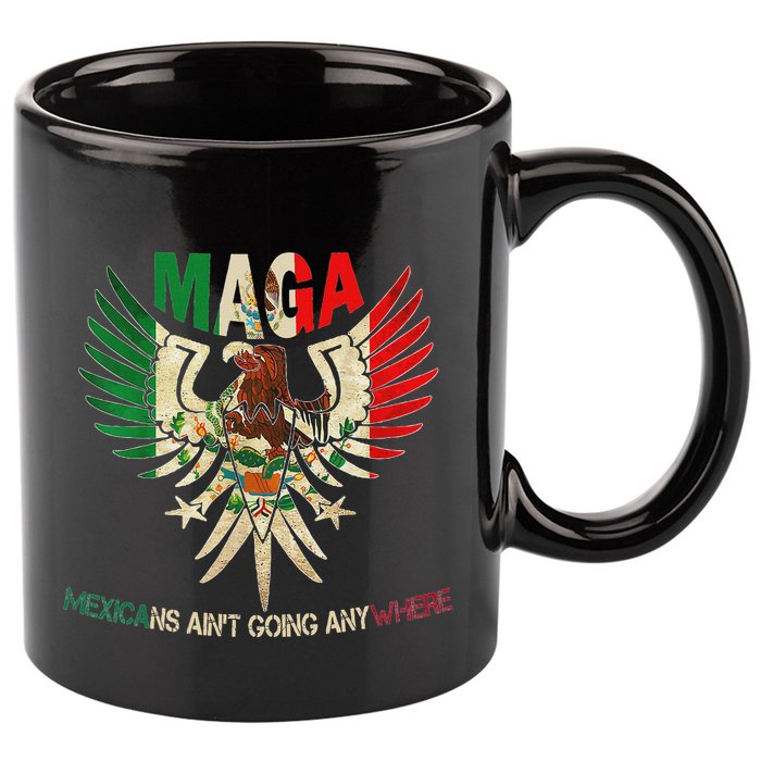 Maga Mexicans AinT Going Anywhere 2025 11oz C Handle Ceramic Mug