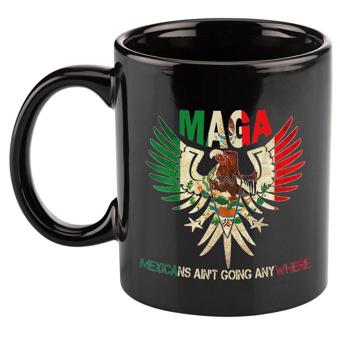 Maga Mexicans AinT Going Anywhere 2025 11oz C Handle Ceramic Mug