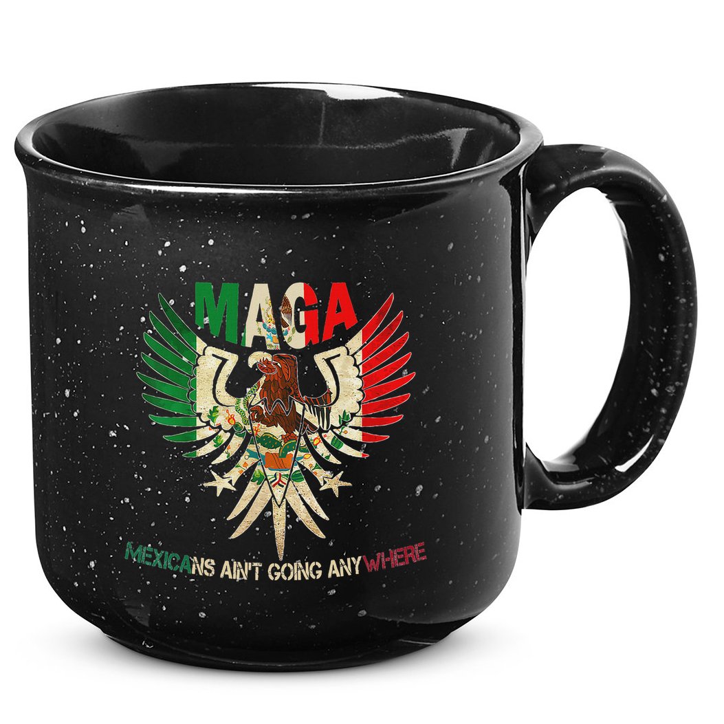 Maga Mexicans AinT Going Anywhere 2025 15oz Campfire Ceramic Mug