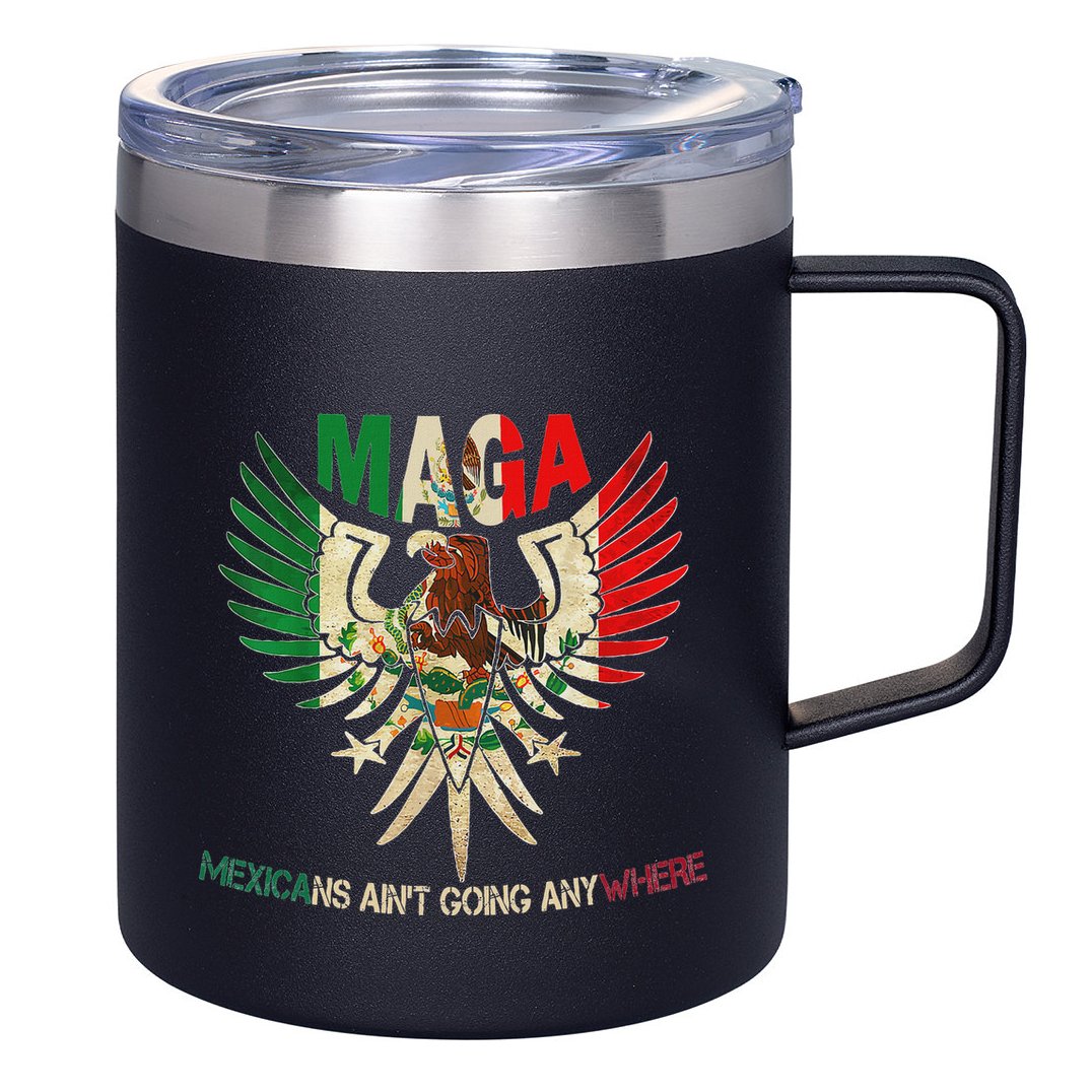 Maga Mexicans AinT Going Anywhere 2025 12oz Stainless Steel Coffee Mug