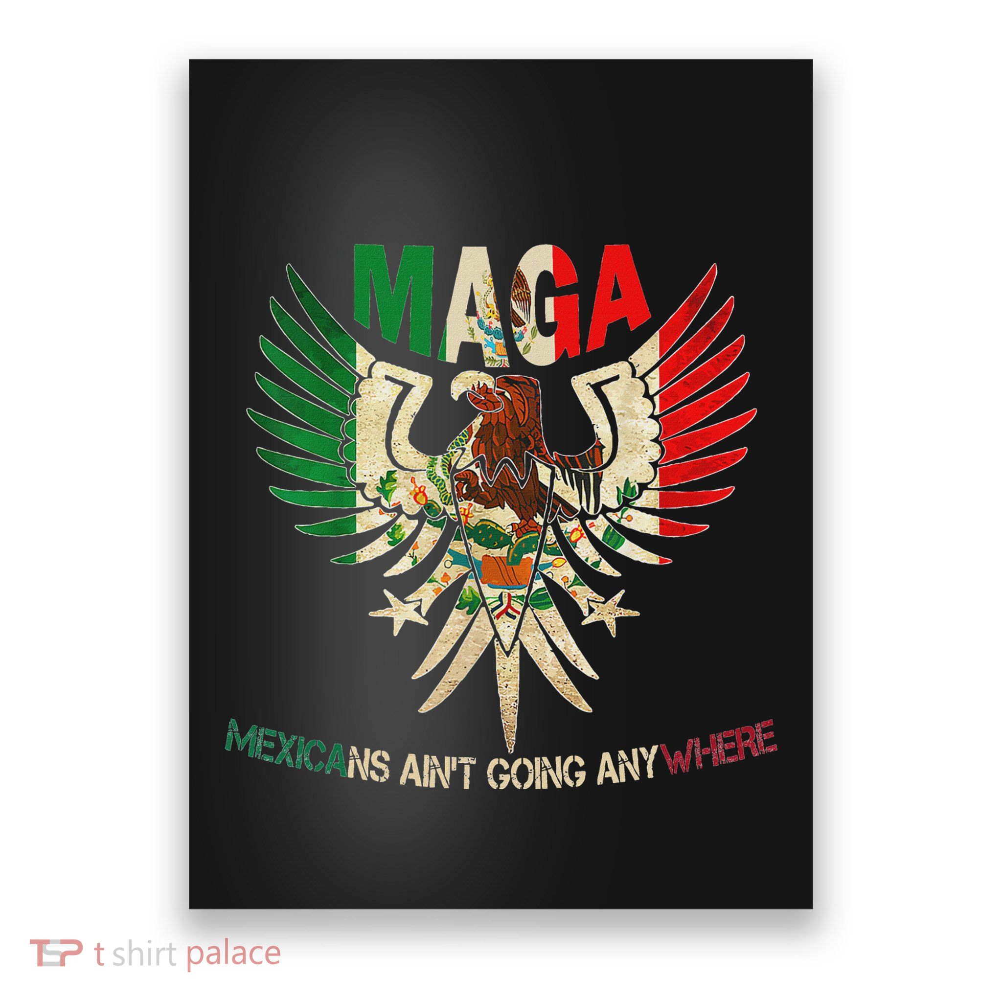 Maga Mexicans AinT Going Anywhere 2025 Poster