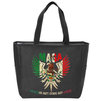 Maga Mexicans AinT Going Anywhere 2025 Zip Tote Bag