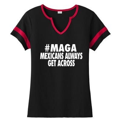 Maga Mexicans Always Get Across Ladies Halftime Notch Neck Tee