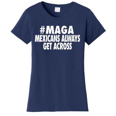 Maga Mexicans Always Get Across Women's T-Shirt