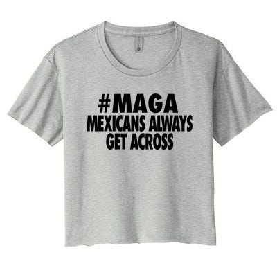 Maga Mexicans Always Get Across Women's Crop Top Tee