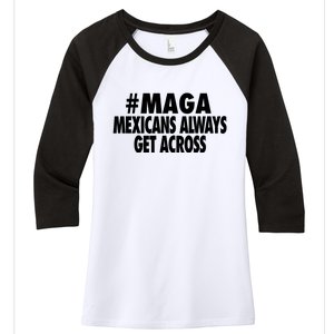 Maga Mexicans Always Get Across Women's Tri-Blend 3/4-Sleeve Raglan Shirt