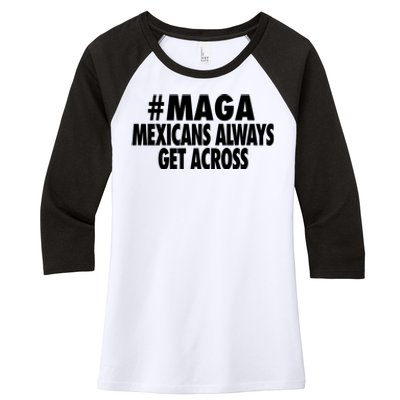 Maga Mexicans Always Get Across Women's Tri-Blend 3/4-Sleeve Raglan Shirt