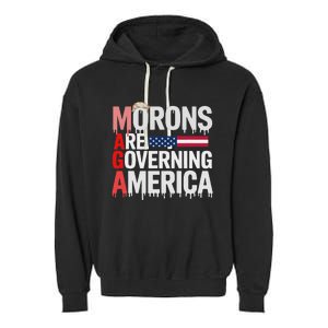 Maga Morons Are Governing America Garment-Dyed Fleece Hoodie