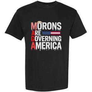 Maga Morons Are Governing America Garment-Dyed Heavyweight T-Shirt