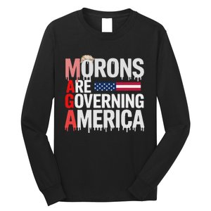 Maga Morons Are Governing America Long Sleeve Shirt