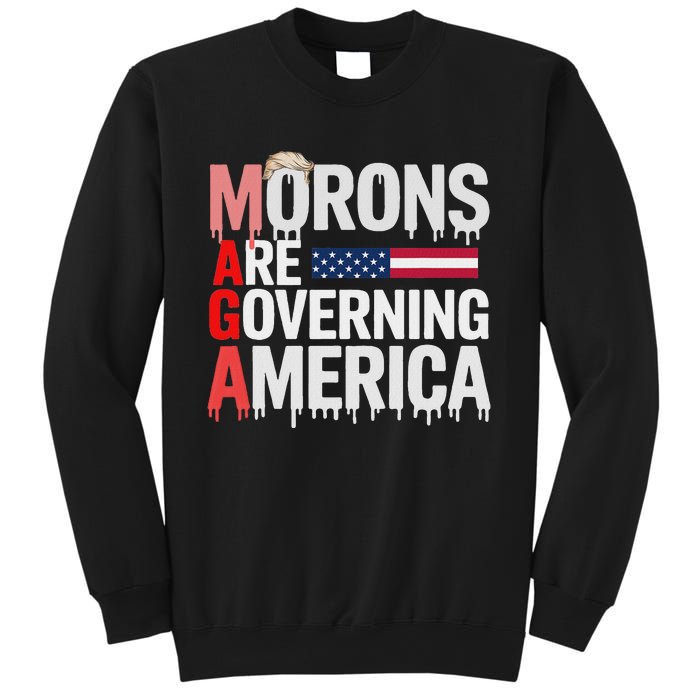 Maga Morons Are Governing America Sweatshirt