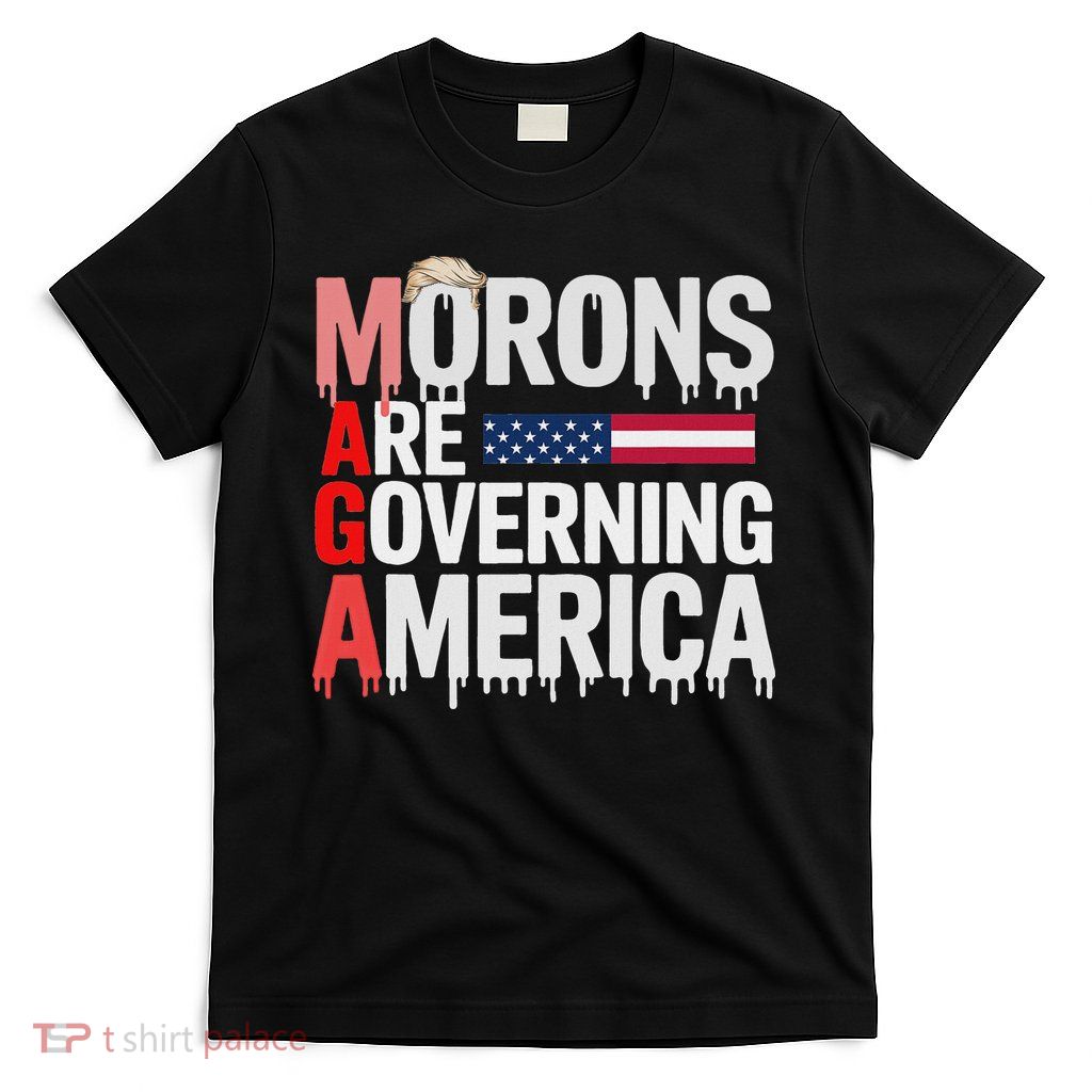 Maga Morons Are Governing America T-Shirt