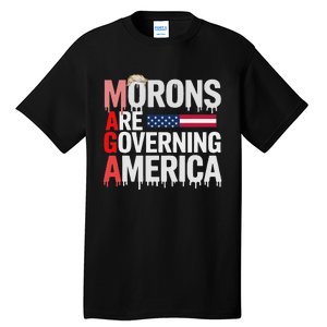 Maga Morons Are Governing America Tall T-Shirt