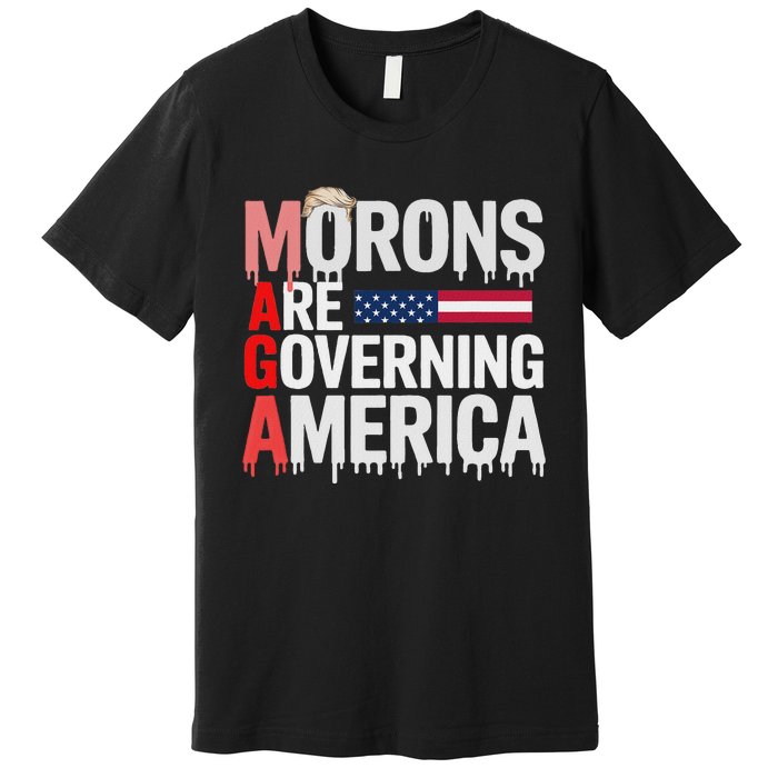 Maga Morons Are Governing America Premium T-Shirt