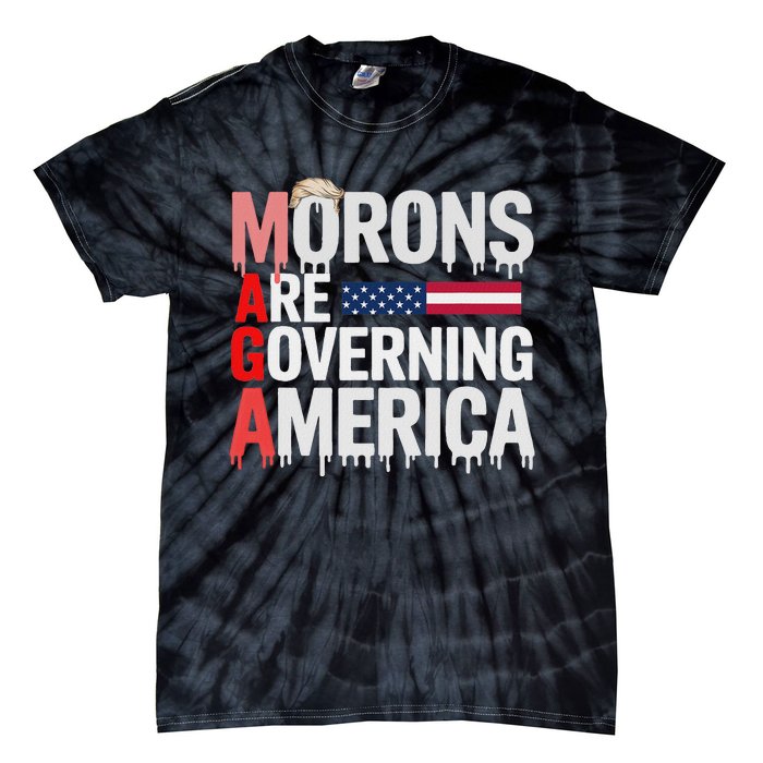 Maga Morons Are Governing America Tie-Dye T-Shirt