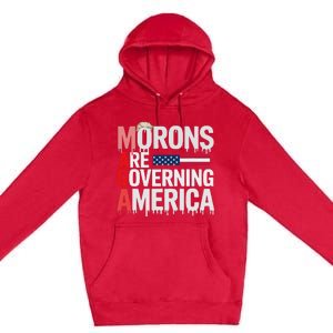 Maga Morons Are Governing America Premium Pullover Hoodie